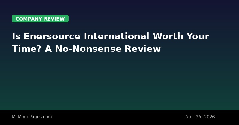 Is Enersource International Worth Your Time? A No-Nonsense Review