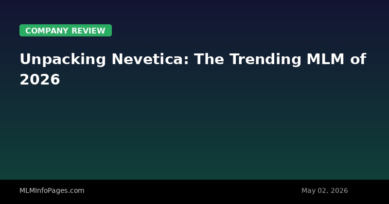 Unpacking Nevetica: The Trending MLM of 2026